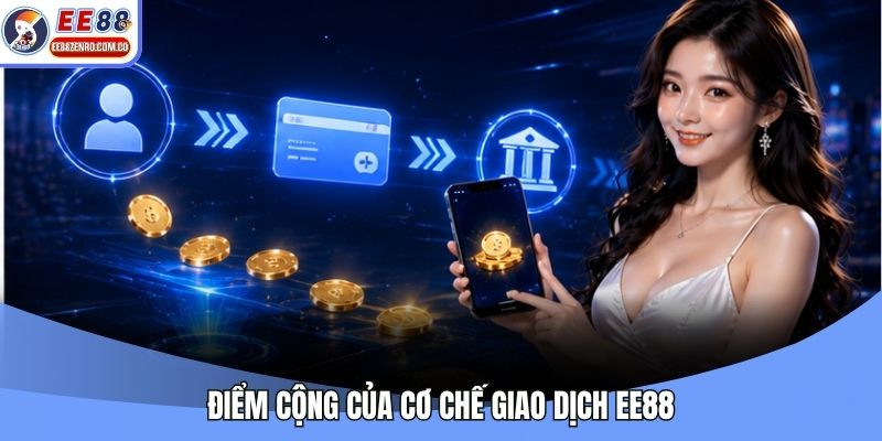 Điểm cộng của cơ chế giao dịch EE88