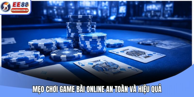 Mẹo chơi game bài online an toàn và hiệu quả