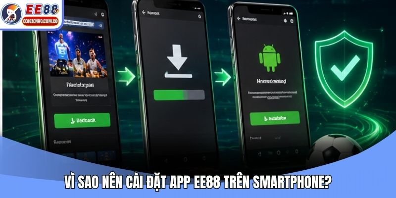 Vì sao nên cài đặt app EE88 trên smartphone?